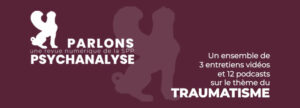 Parlons-Psychanalyse, une revue numérique de la SPP sur le thème du traumatisme