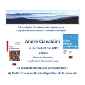 22 mai à Grenoble : André CIAVALDINI sur le thème : La sexualité du malaise civilisationnel : de l’addiction sexuelle à la disparition de la sexualité