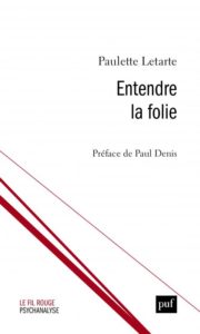 "Paulette Letarte, Entendre la folie" préface de Paul Denis