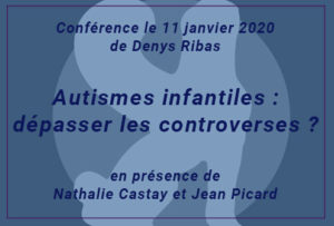 conférence Autismes infantiles : dépasser les controverses ?