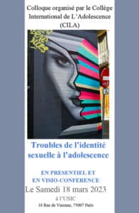 Programme Colloque Troubles de l’identité sexuelle à l’adolescence CILA 18 mars 2023