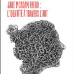 Colloque « JANE MCADAM FREUD : L’IDENTITÉ À TRAVERS L’ART »