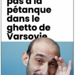 "On ne jouait pas à la pétanque dans le guetto de Varsovie" au Théâtre du Rond-Point