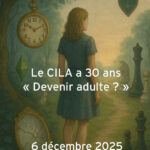 Le CILA a 30 ans « Devenir adulte ? »