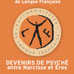 86e CPLF « DEVENIRS DE PSYCHÉ entre Narcisse et Éros » - PARIS