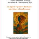 Colloque du Collège International de L’Adolescence (CILA) «  Le sujet à l'épreuve du chaos : psychose à l’adolescence »