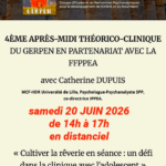 4ème après-midi théorico-clinique du Gerpen en partenariat avec la FFPPEA avec Catherine DUPUIS